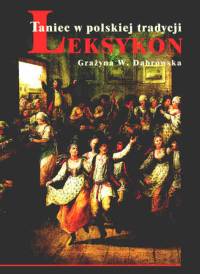 Okadka: Dbrowska Wadysawa Grayna, Taniec w polskiej tradycji Leksykon + DVD