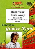 Okadka: Noris Gnter, Rock Your Blues Away - Chorus & Wind Band